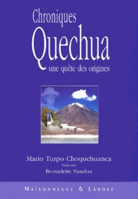 Mario Turpo Choquehuanca - Chroniques Quechua. Une Quete Des Origines.