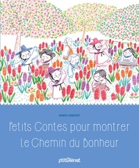 Mario Urbanet - Petits contes pour montrer le chemin du bonheur.