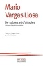 Mario Vargas Llosa - De sabres et d'utopies - Visions d'Amérique latine.