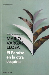 Mario Vargas Llosa - El Paraiso en la otra esquina.