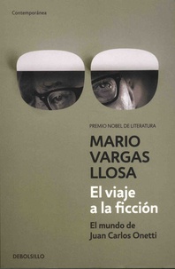 Mario Vargas Llosa - El viaje a la ficcion - El mundo de Juan Carlos Onetti.