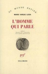 Mario Vargas Llosa - L'Homme qui parle.