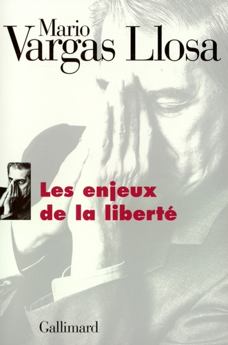 Mario Vargas Llosa - Les enjeux de la liberté.