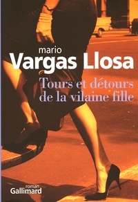 Mario Vargas Llosa - Tours et détours de la vilaine fille.
