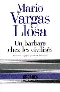 Mario Vargas Llosa - Un barbare chez les civilisés.
