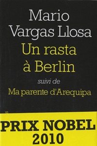 Mario Vargas Llosa - Un rasta à Berlin - Suivi de Ma parente d'Arequipa.