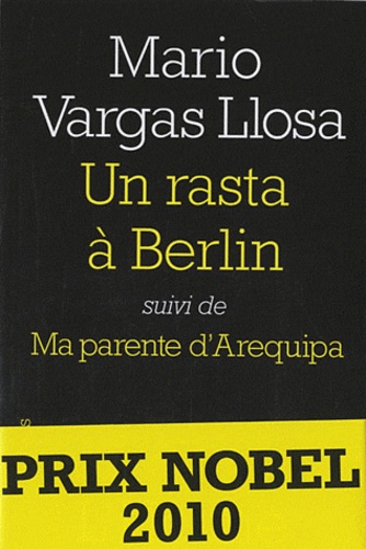 Mario Vargas Llosa - Un rasta à Berlin - Suivi de Ma parente d'Arequipa.