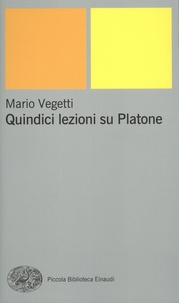 Mario Vegetti - Quindici lezioni su Platone.