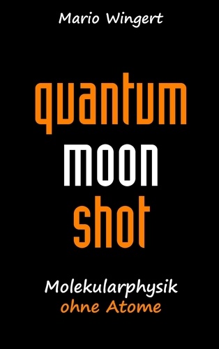 Quantum Moon Shot. Molekularphysik ohne Atome