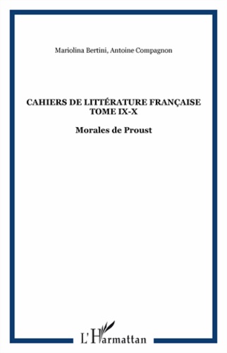 Mariolina Bertini - Cahiers de littérature française tome IX-X - Morales de Proust.