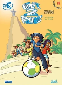 Foot 2 rue Tome 20 : Un mondial au Brésil