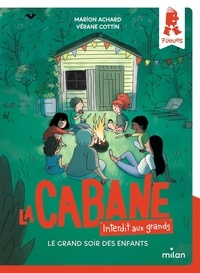 Marion Achard et Vérane Cottin - La cabane - Interdit aux grands !  : Le grand soir des enfants.