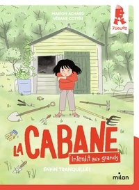 Marion Achard - La cabane - Interdit aux grands !, Tome 01 - Enfin tranquille !.