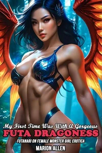 My First Time Was With A Gorgeous Futa Dragoness: Futanari On Female Monster Girl Erotica