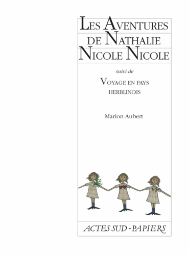 Les Aventures de Nathalie Nicole Nicole. Suivi de Voyage en pays herblinois