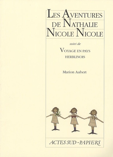 Les Aventures de Nathalie Nicole Nicole. Suivi de Voyage en pays herblinois