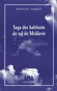 Marion Aubert - Saga des habitants du val de Moldavie.