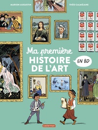 Marion Augustin et Théo Calméjane - Ma première histoire de l'art en BD.