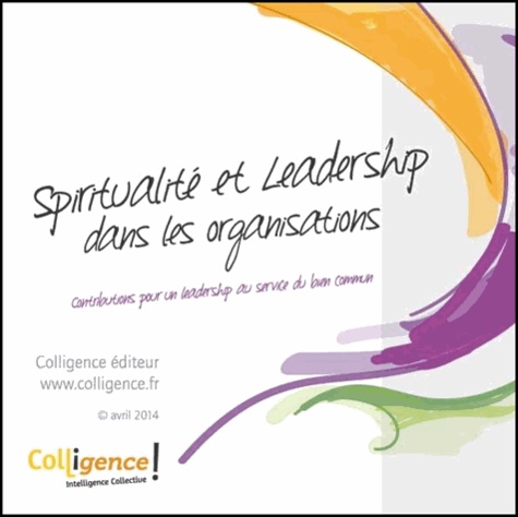 Marion Balseinte et Daniel Belet - Spiritualité et leadership dans les organisations - Contributions pour un leadership au service du bien commun.