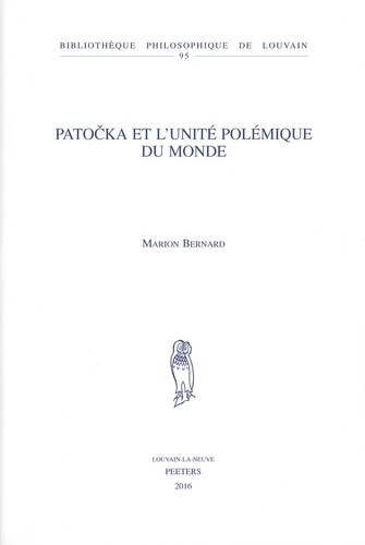 Marion Bernard - Patocka et l'unité polémique du monde.