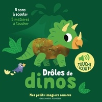 Marion Billet - Drôles de dinos ! - 5 sons à écouter, 5 matières à toucher.