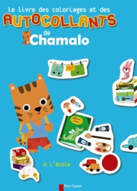 Marion Billet - Le livre des coloriages et des autocollants de Chamalo - A l'école.