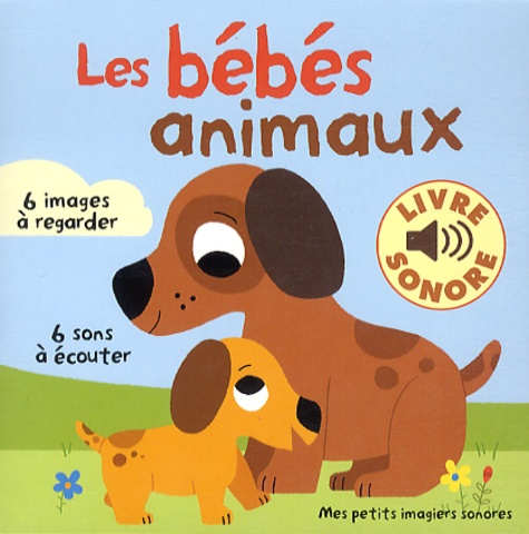 Marion Billet - Les bébés animaux - 6 images à regarder, 6 sons à écouter.