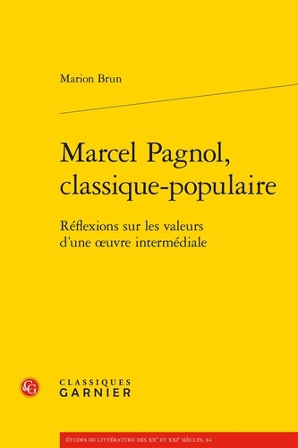 Marcel Pagnol, classique populaire. Réflexions sur les valeurs d'une oeuvre intermédiale