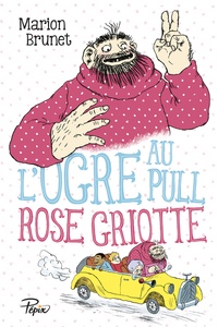 Marion Brunet - L'ogre au pull rose griotte.