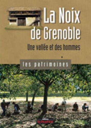 Marion Carcano - La Noix de Grenoble - Une vallée et des hommes.