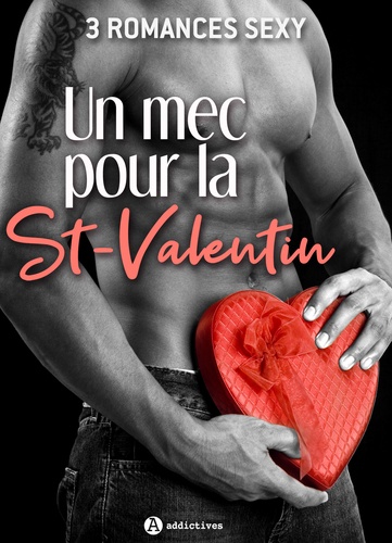 Marion Carmin et Ana Scott - Un mec pour la St-Valentin – 3 romances Sexy.