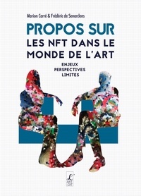 Marion Carré et Frédéric de Senarclens - Propos sur les NFT dans le monde de l'art - Enjeux, perspectives, limites.
