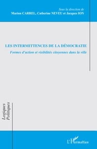 Marion Carrel et Catherine Neveu - Les intermittences de la démocratie - Formes d'action et visibilités citoyennes dans la ville.