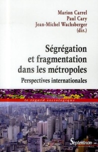 Marion Carrel et Paul Cary - Ségrégation et fragmentation dans les métropoles - Perspectives internationales.