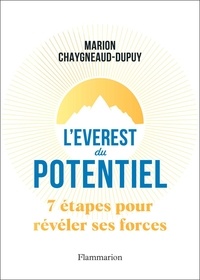 Marion Chaygneaud-Dupuy - L'Everest du potentiel - 7 étapes pour révéler ses forces.