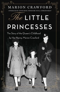 Marion Crawford - The Little Princesses - The extraordinary story of the Queen's childhood by her Nanny.