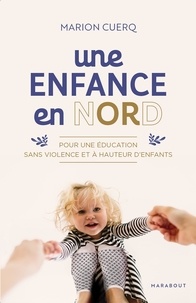 Marion Cuerq - Une enfance en NORD - Pour une éducation sans violence et à hauteur d'enfant.