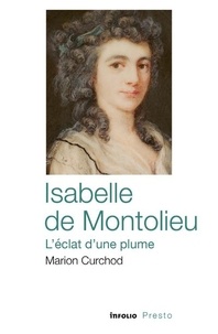 Marion Curchod - Isabelle de Montolieu, l'éclat d'une plume.