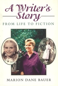 Marion Dane Bauer - A Writer's Story - From Life to Fiction.
