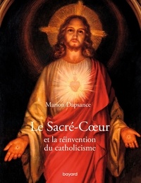 Marion Dapsance - Le Sacré-Coeur et la réinvention du christianisme.