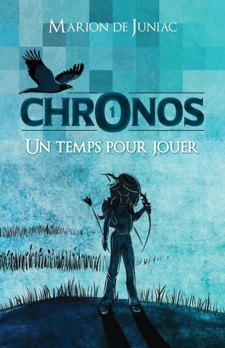 Marion de Juniac - Chronos Tome 1 : Un temps pour jouer.