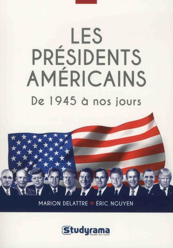 Les présidents américains. De 1945 à nos jours