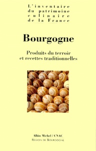 Marion Demossier et Alain Weill - BOURGOGNE. - Produits du terroir et recettes traditionnelles.