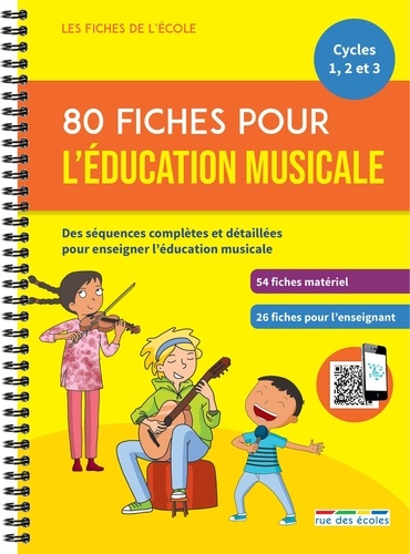 80 fiches pour l’éducation musicale. Des séquences complètes et détaillées pour enseigner l'éducation musicale