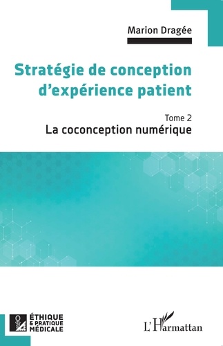 Stratégie de conception d'expérience patient. Tome 2, La coconception numérique