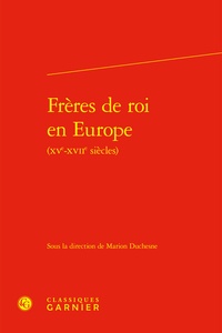 Marion Duchesne - Frères de roi en Europe.