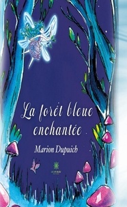 Marion Dupuich - La forêt bleue enchantée.