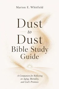 Dust to Dust Bible Study Guide