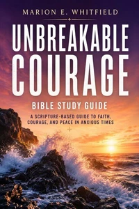 Unbreakable Courage Bible Study Guide