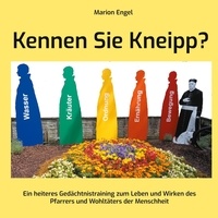 Marion Engel - Kennen Sie Kneipp? - Ein heiteres Gedächtnistraining zum Leben und Wirken des Pfarrers und Wohltäters der Menschheit.